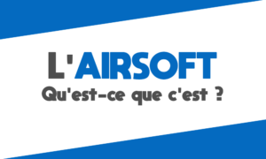 L'airsoft - Qu'est-ce que c'est